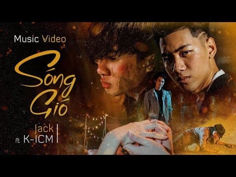 Sóng Gió: bản hit đưa Jack và K-ICM lên đỉnh cao rồi cũng chính là khởi đầu cho một cuộc chia tay ồn ào